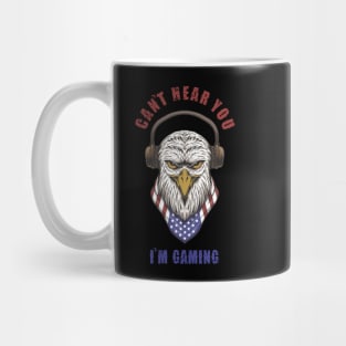 Headset Can't Hear You I'm Gaming - EAGLE Mug